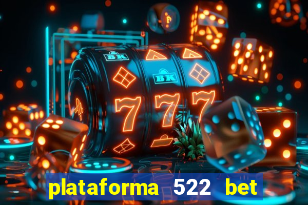 plataforma 522 bet 茅 confi谩vel